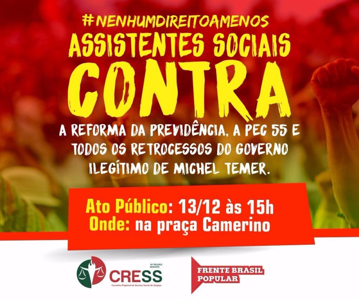 Cress/Sergipe convida assistentes sociais para ato público contra PEC 55 e contra a Reforma da Previdência (Imagem: Cress/SE) Cress/Sergipe convida assistentes sociais para ato público contra PEC 55 e contra a Reforma da Previdência (Imagem: Cress/SE)