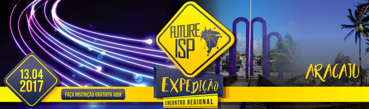 Aracaju recebe evento Future ISP Expedição, gratuito sobre mercado de provedores de internet (Imagem: Divulgação) Aracaju recebe evento Future ISP Expedição, gratuito sobre mercado de provedores de internet (Imagem: Divulgação)