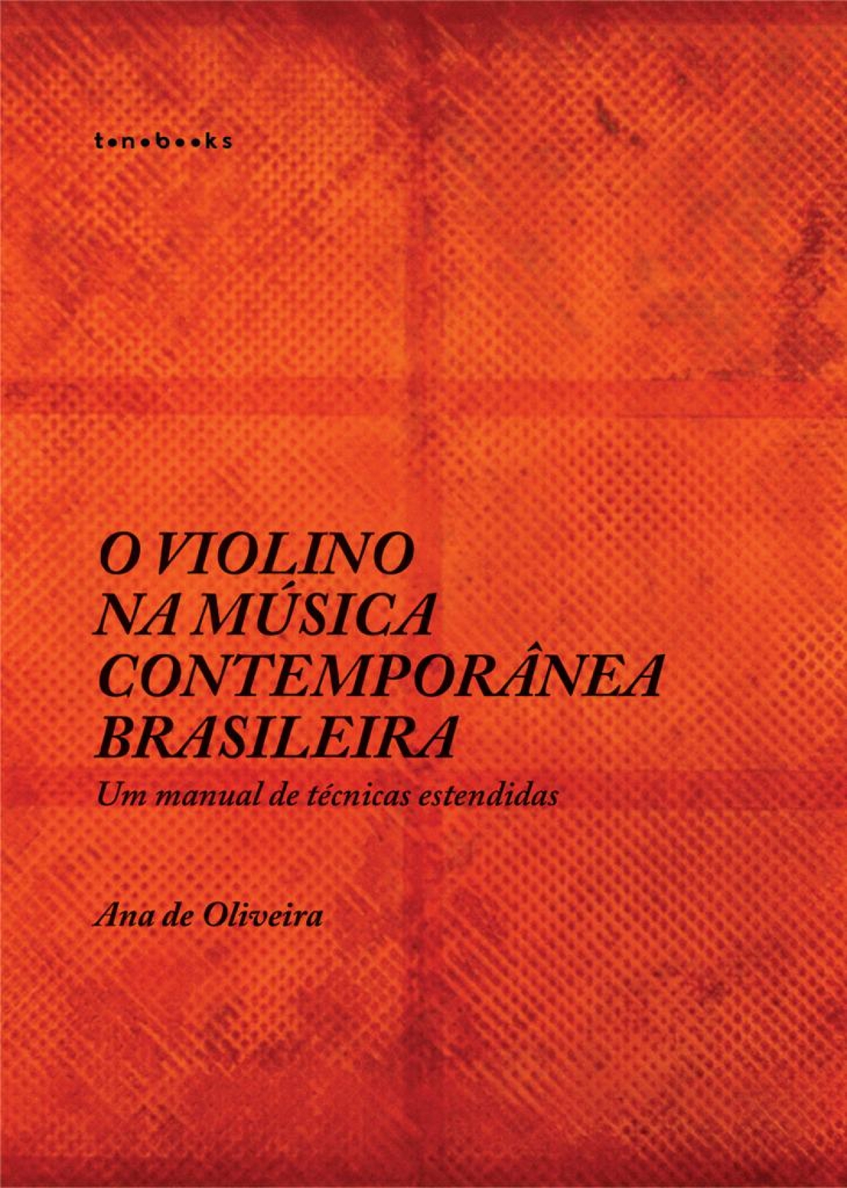 Capa do Livro "O Violino na Música Contemporânea Brasileira ?? um manual de técnicas estendidas"(Imagem: Reprodução)