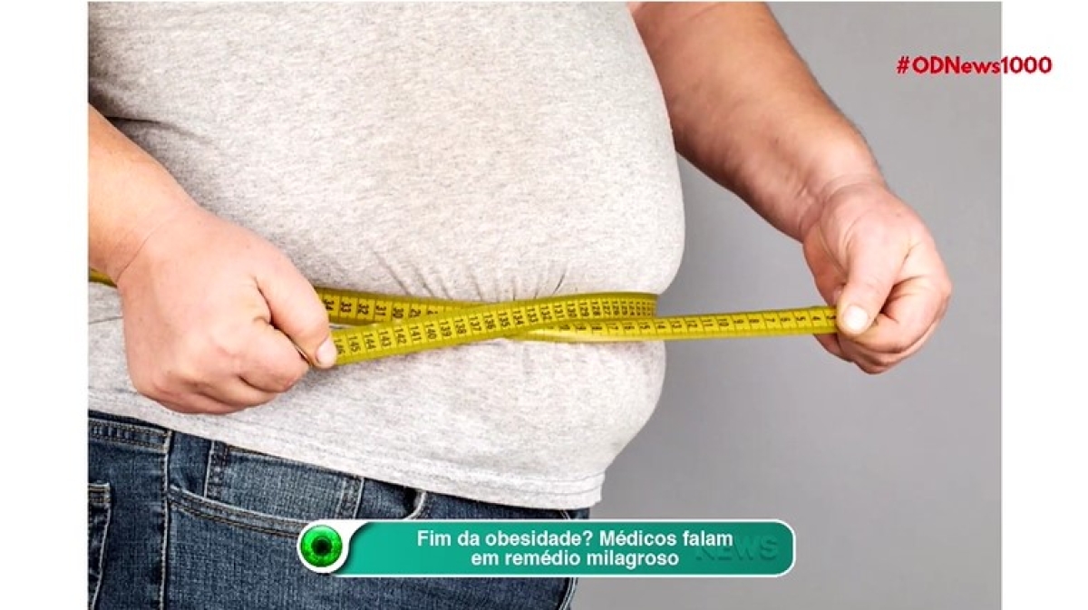 Fim da obesidade? Médicos falam em remédio milagroso (Imagem: Reprodução de vídeo/ Olhar Digital)