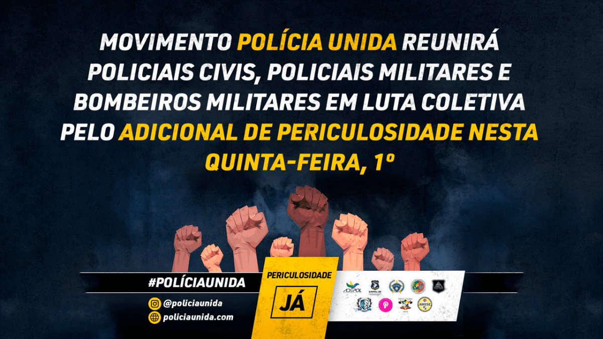 Movimento Polícia Unida reunirá policiais civis, policiais militares e bombeiros militares em luta coletiva pelo adicional de periculosidade nesta quinta-feira, 1º (Imagem: Sinpol/SE)