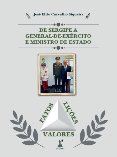 Livro "De Sergipe a General-de-Exército e Ministro de Estado: fatos, lições e valores", do autor sergipano general José Elito Carvalho Siqueira - Imagem: Reprodução
