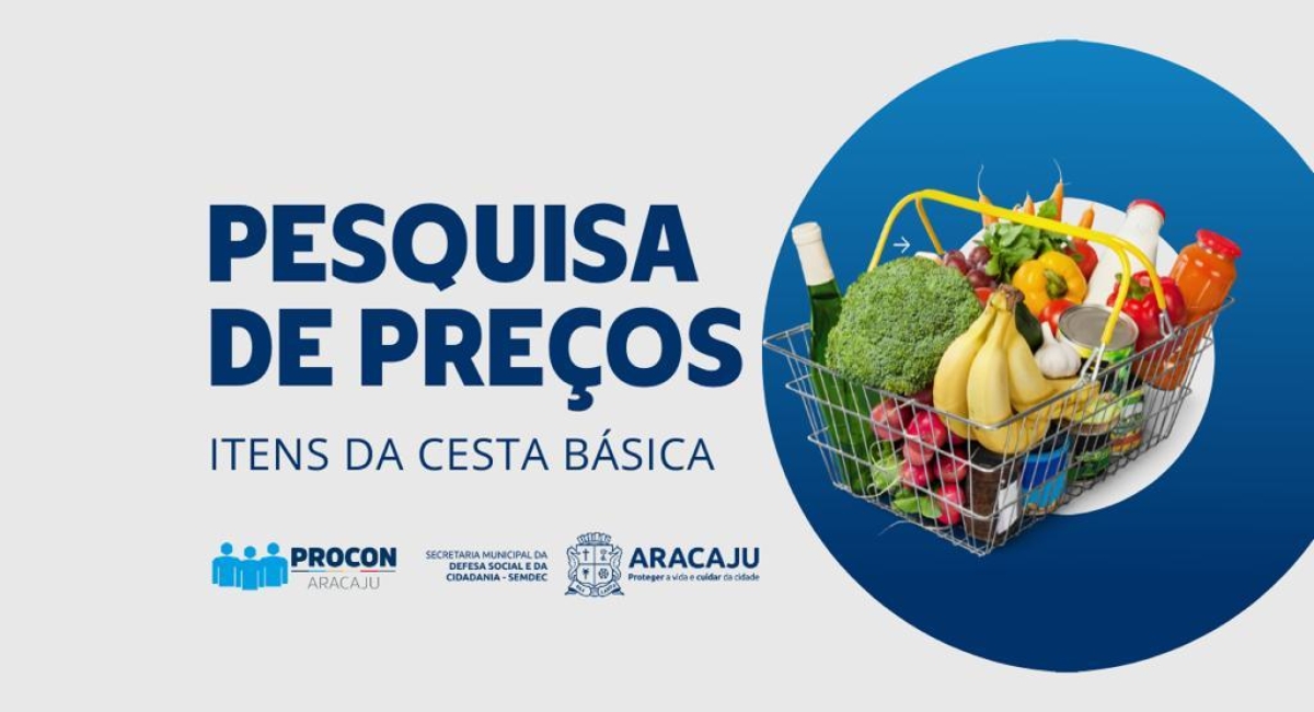 Procon Aracaju divulga sétima pesquisa de preços dos itens da cesta básica neste ano - Arte: Ascom Semdec Aracaju