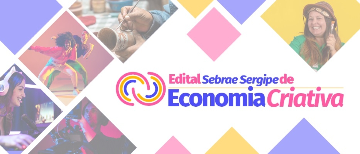 Edital de Economia Criativa do Sebrae/SE 2023 - Imagem: Divulgação | Sebrae/SE