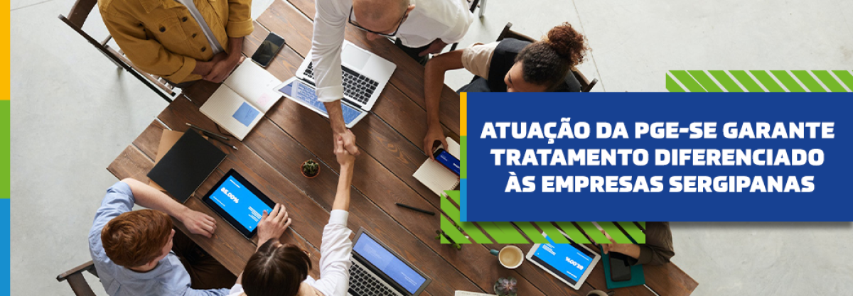 Atuação da PGE garante tratamento diferenciado às pequenas empresas sergipanas - Imagem: PGE/SE
