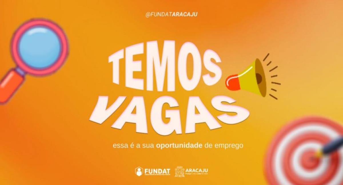Fundat anuncia 12 oportunidades de trabalho para ampla concorrência e PcD - Arte: Ascom | Fundat | Prefeitura de Aracaju