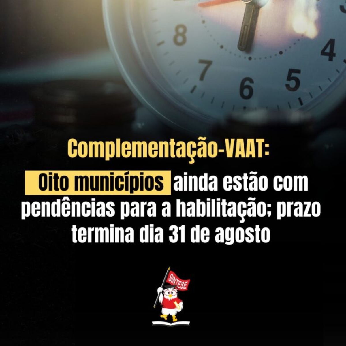 Complementação-VAAT: oito municípios ainda estão com pendências para a habilitação; prazo termina dia 31 de agosto - Foto: Sintese
